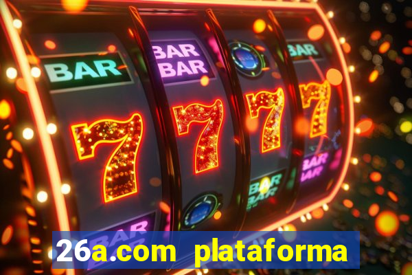 26a.com plataforma de jogos